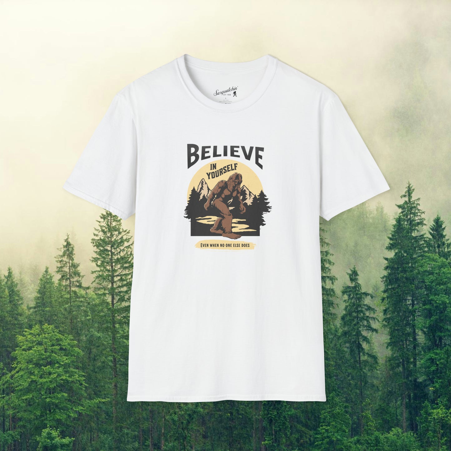 Believe Like Bigfoot: Sasquatchin' Adventure Tee