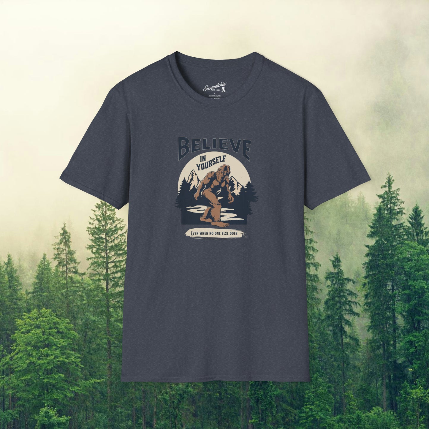 Believe Like Bigfoot: Sasquatchin' Adventure Tee