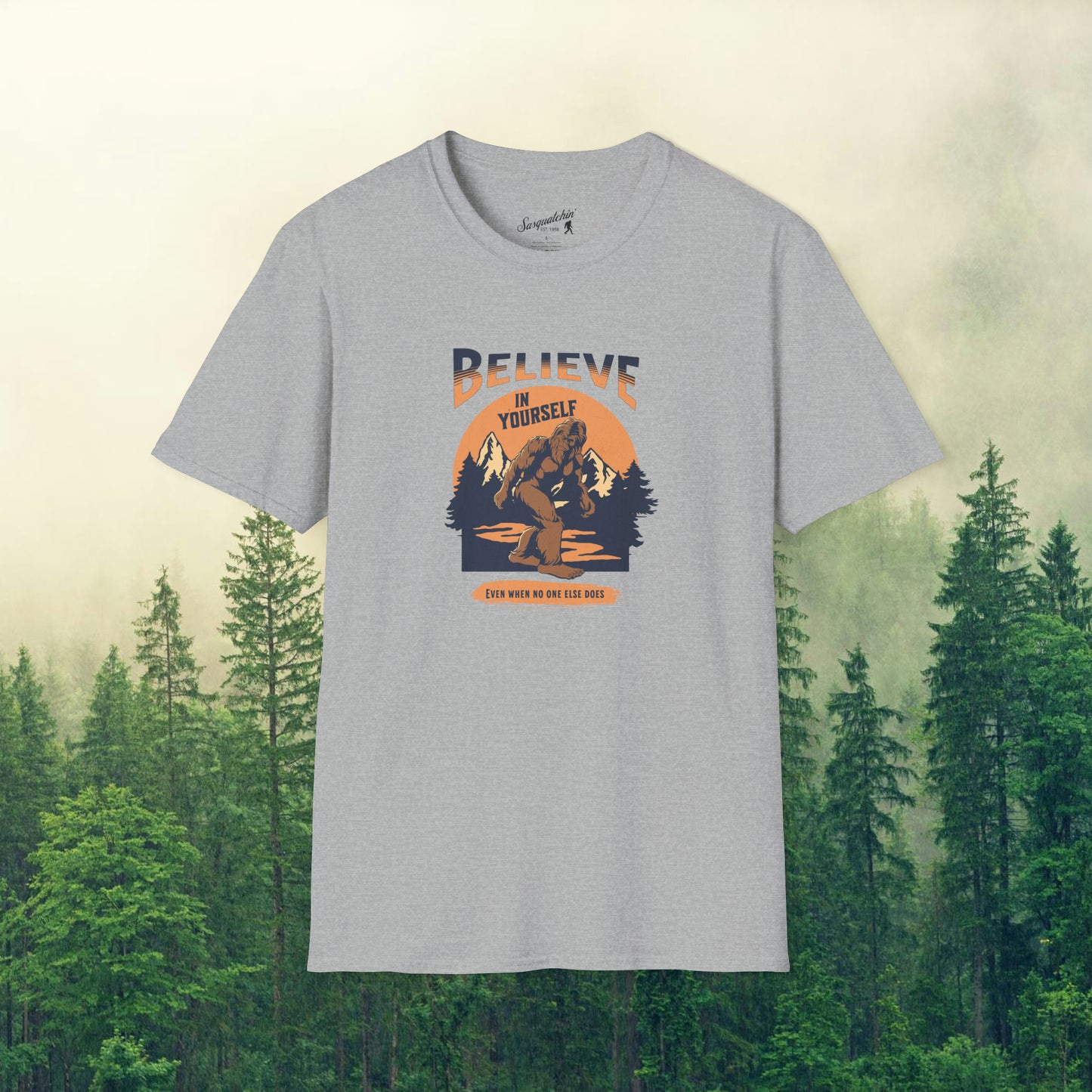 Believe Like Bigfoot: Sasquatchin' Adventure Tee